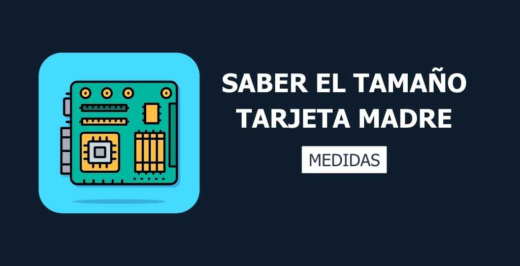 Cómo saber el tamaño de mi Tarjeta Madre 5 saber tamano de mi tarjeta madre
